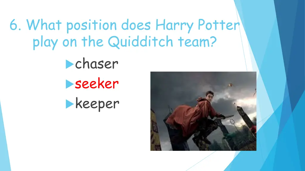 6 what position does harry potter play 1