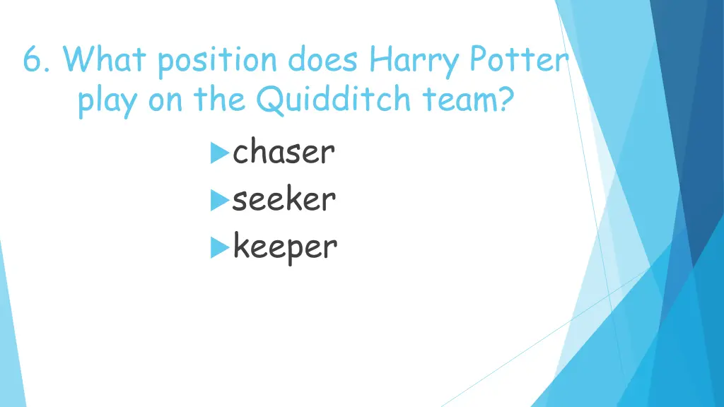 6 what position does harry potter play