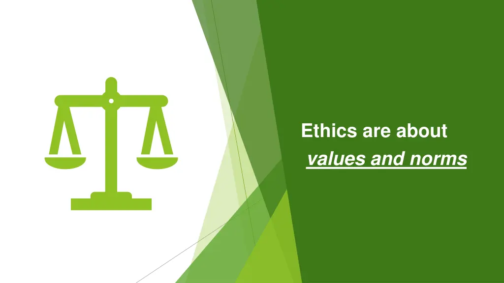 ethics are about values and norms