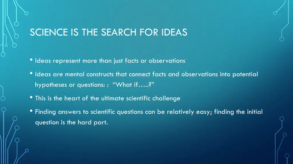 science is the search for ideas