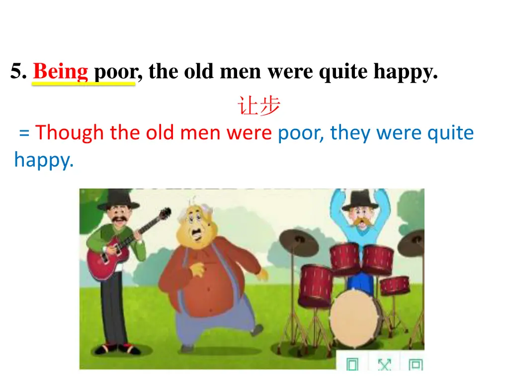 5 being poor the old men were quite happy