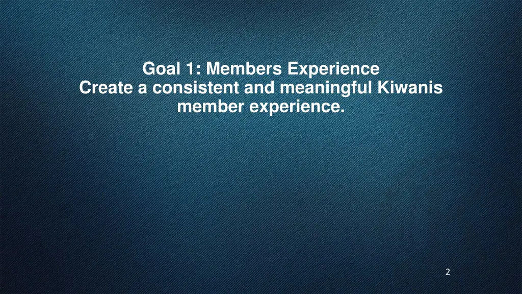 goal 1 members experience create a consistent