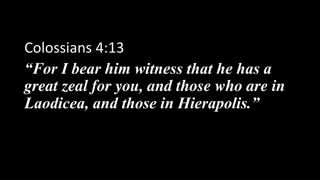 colossians 4 13 for i bear him witness that