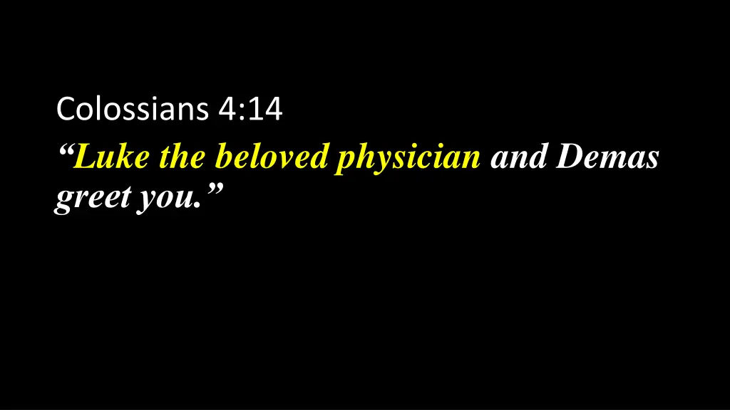 colossians 4 14 luke the beloved physician 1