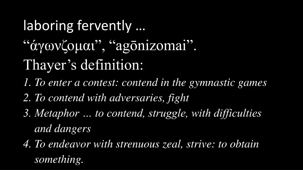 laboring fervently ag nizomai thayer s definition