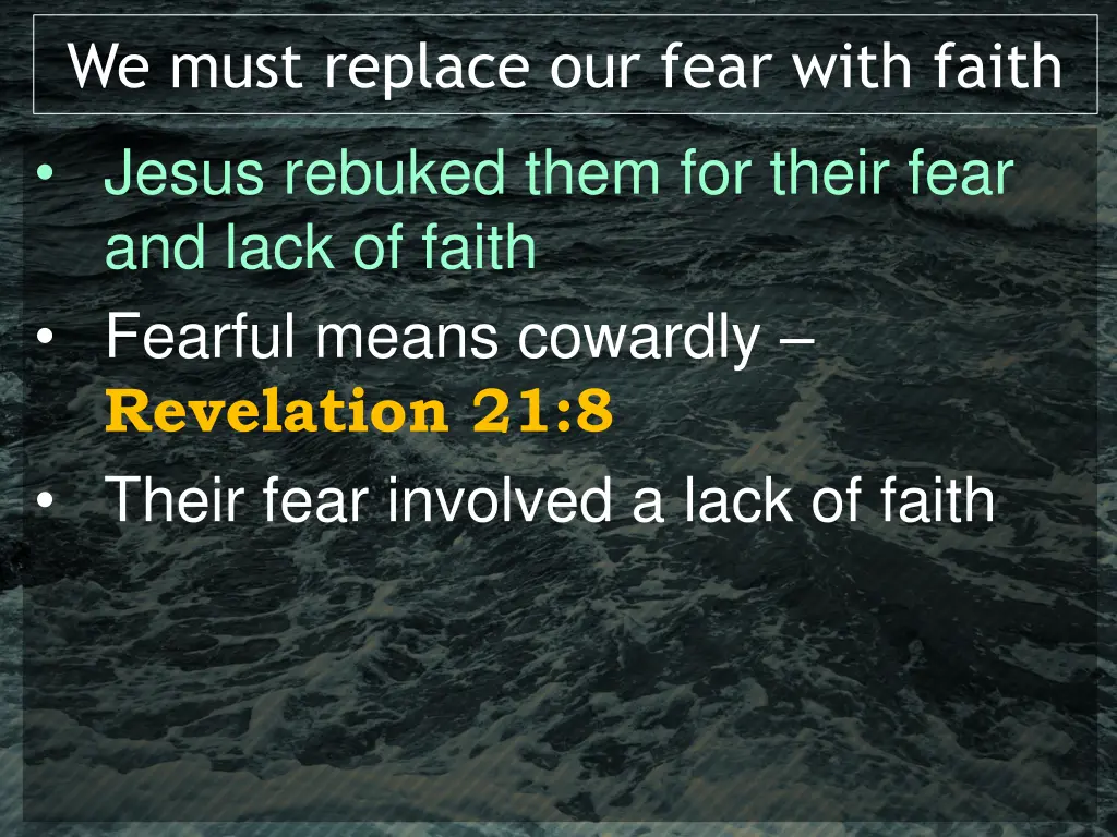 we must replace our fear with faith