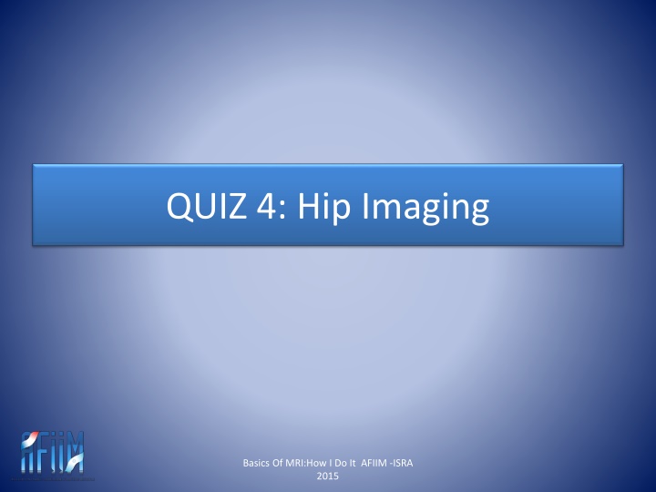 quiz 4 hip imaging