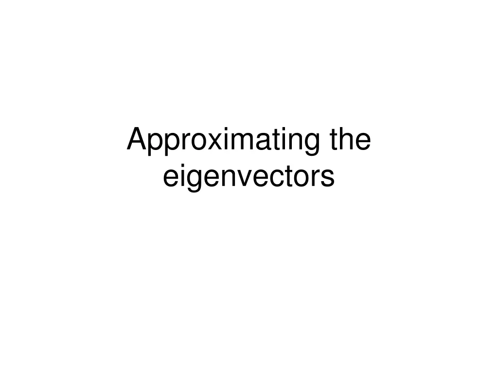 approximating the eigenvectors