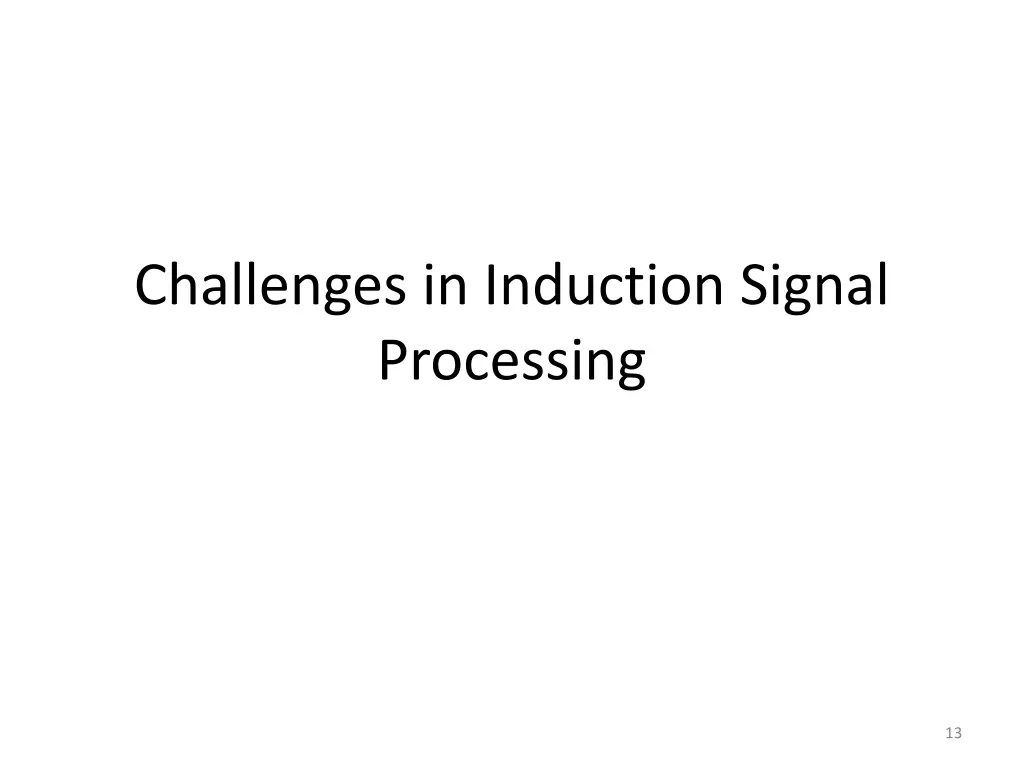 challenges in induction signal processing