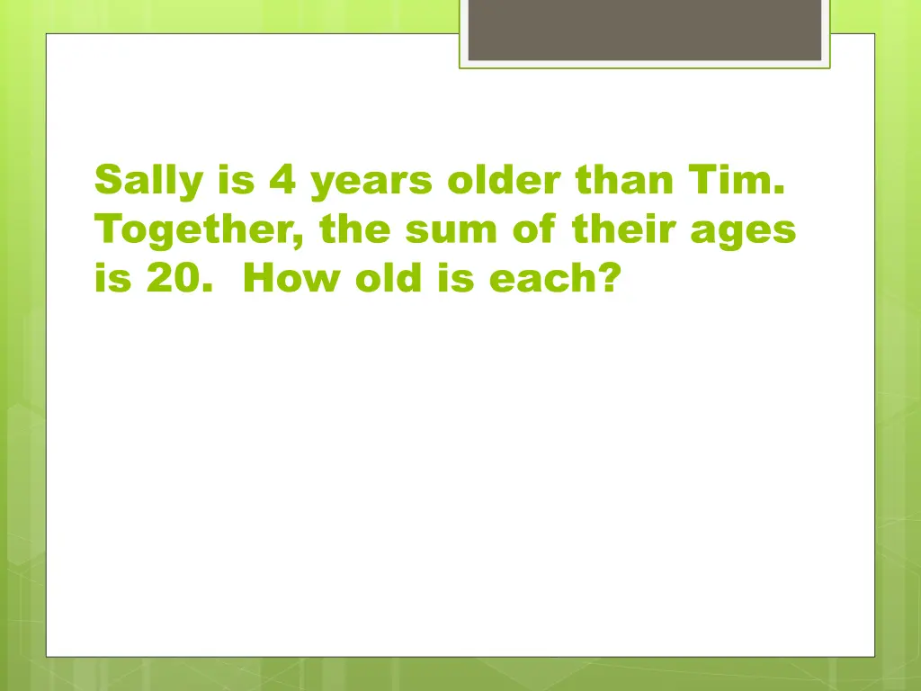 sally is 4 years older than tim together