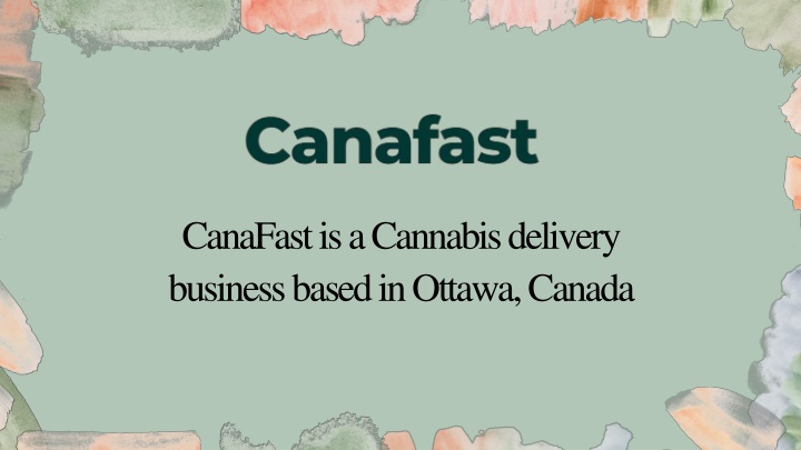 canafast is a cannabis delivery business based