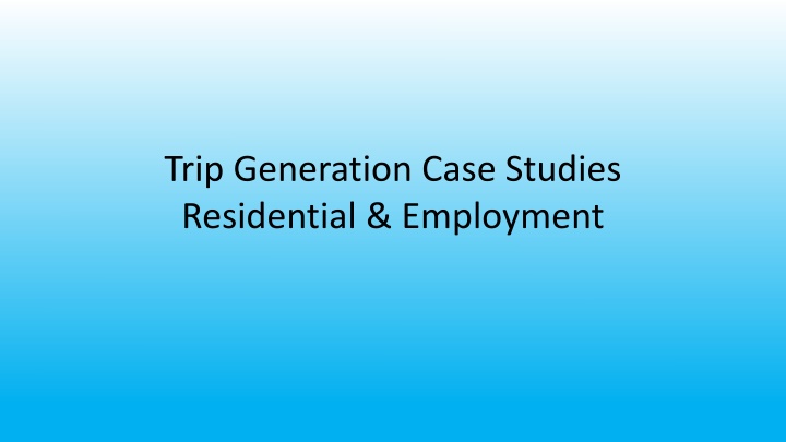 trip generation case studies residential