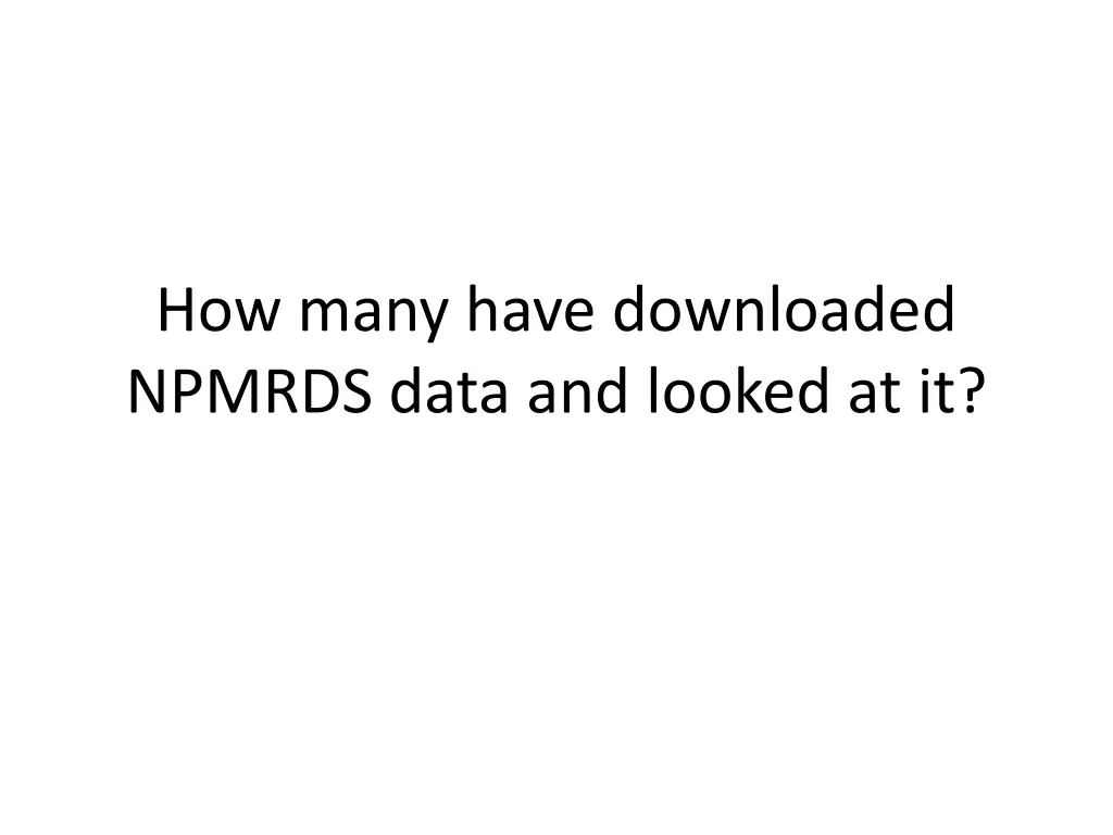 how many have downloaded npmrds data and looked