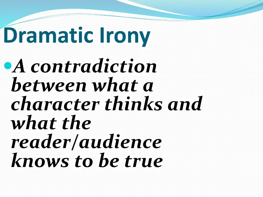 dramatic irony a contradiction between what