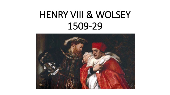 henry viii wolsey henry viii wolsey 1509 1509 29