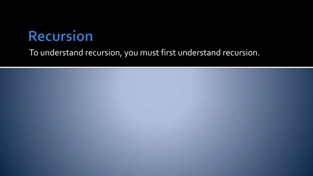 to understand recursion you must first understand