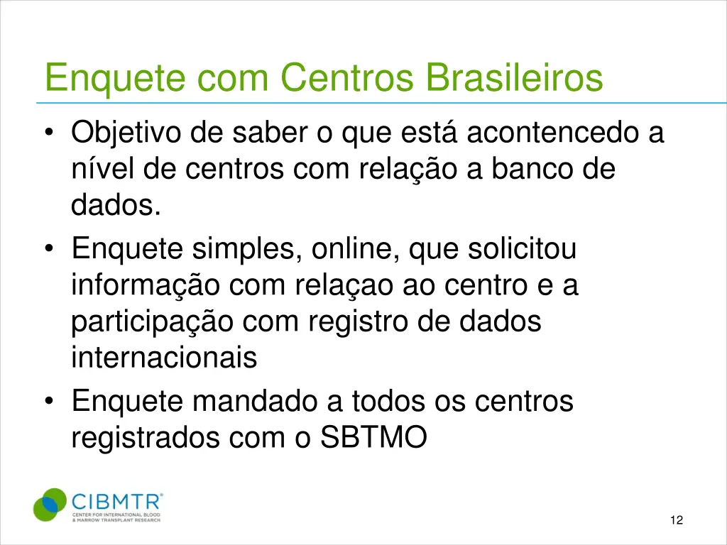 enquete com centros brasileiros objetivo de saber