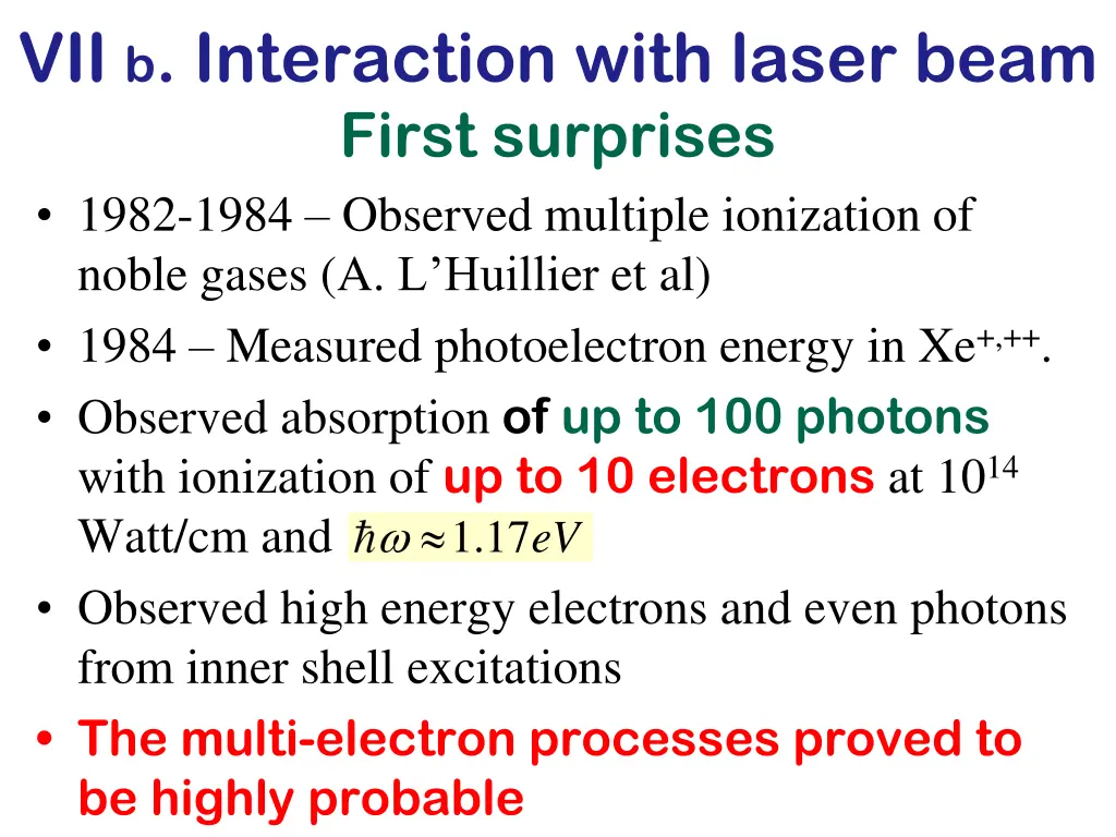 vii b interaction with laser beam first surprises