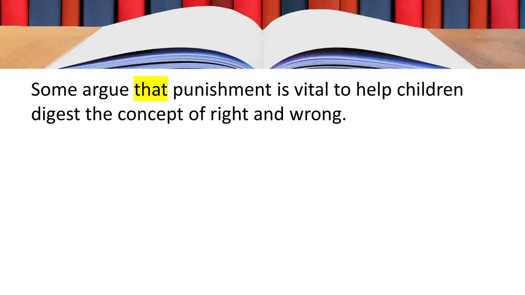 some argue that punishment is vital to help