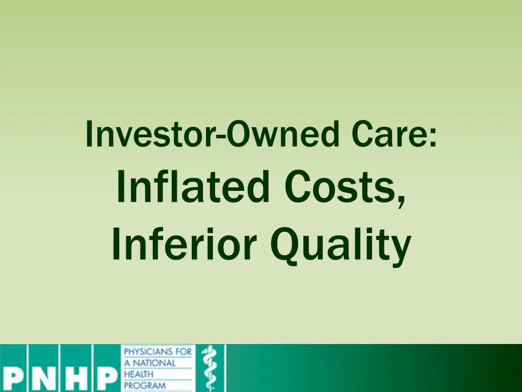 investor owned care inflated costs inferior