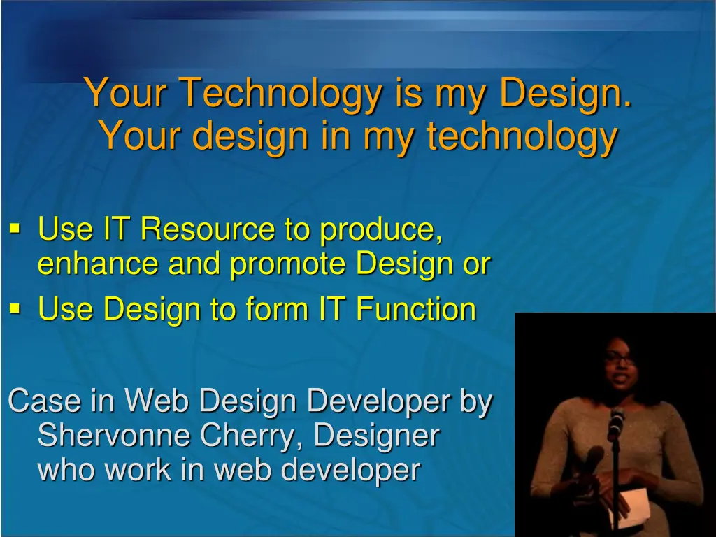 your technology is my design your design