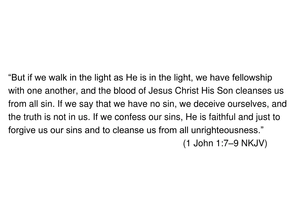 but if we walk in the light as he is in the light