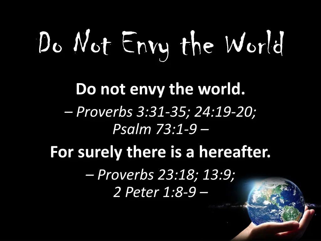 do not envy the world