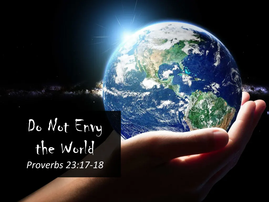 do not envy the world proverbs 23 17 18 1