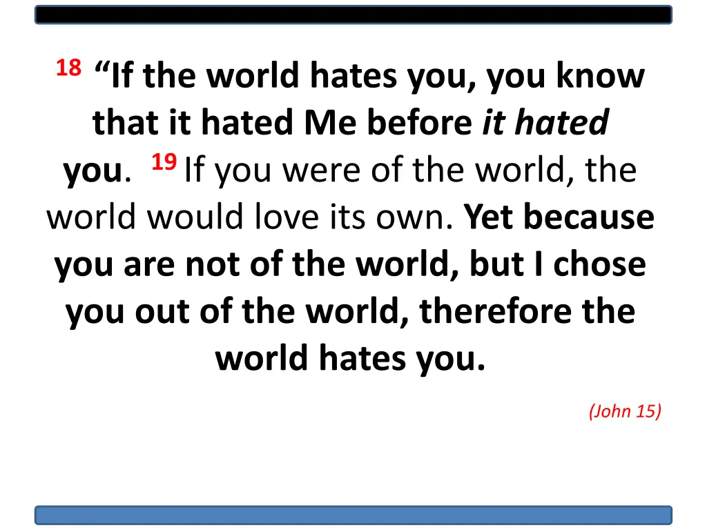 18 if the world hates you you know that it hated