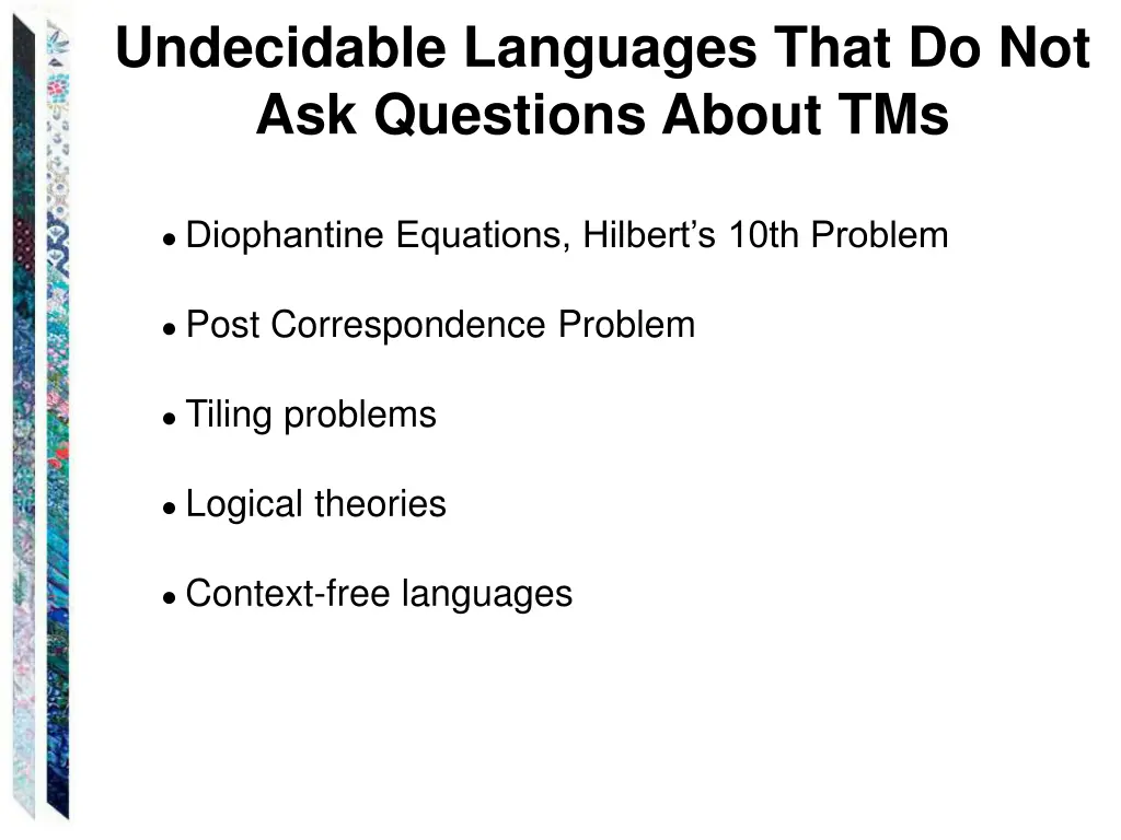 undecidable languages that do not ask questions