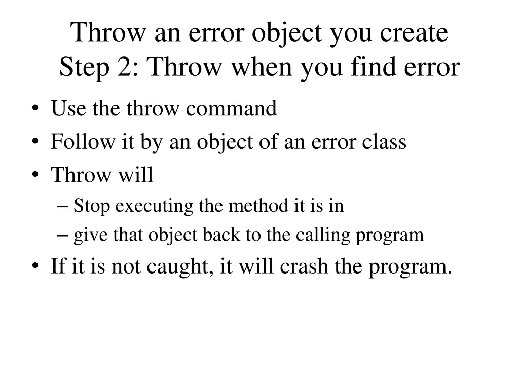 throw an error object you create step 2 throw