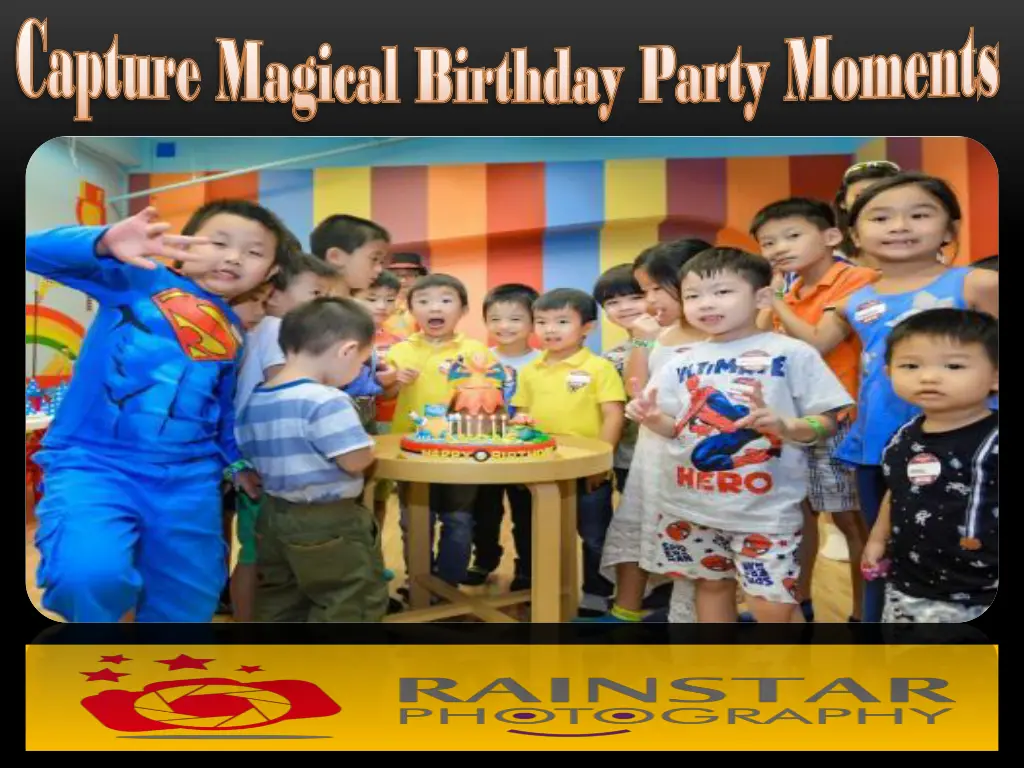 capture magical birthday party moments capture 1