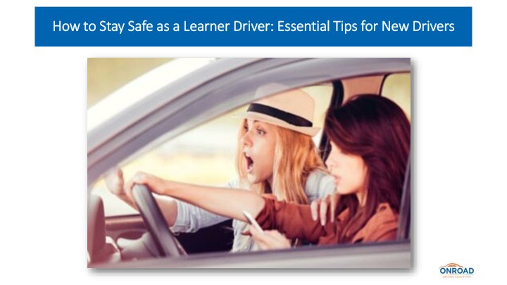 how to stay safe as a learner driver essential