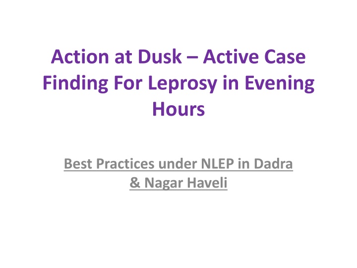 action at dusk active case finding for leprosy