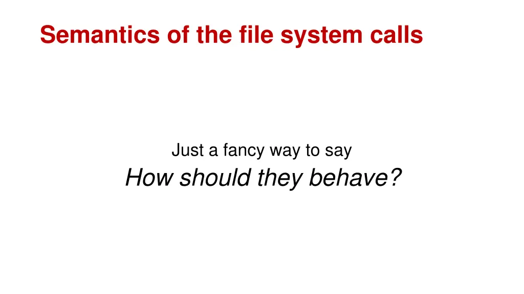 semantics of the file system calls