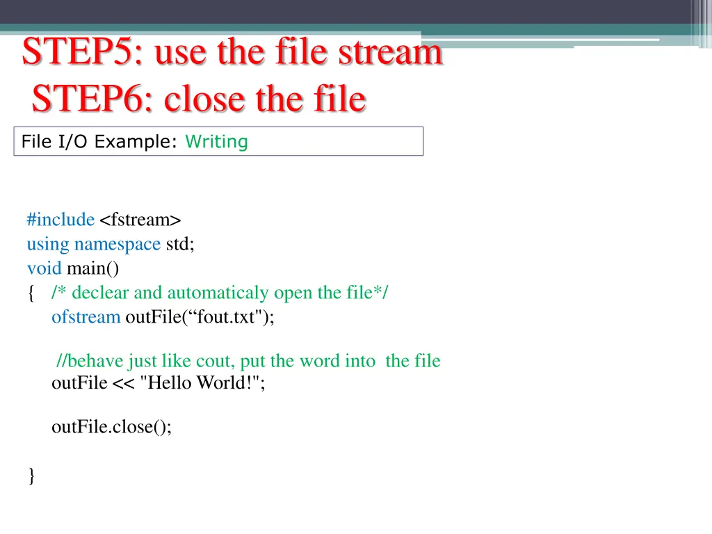 step5 use the file stream step6 close the file