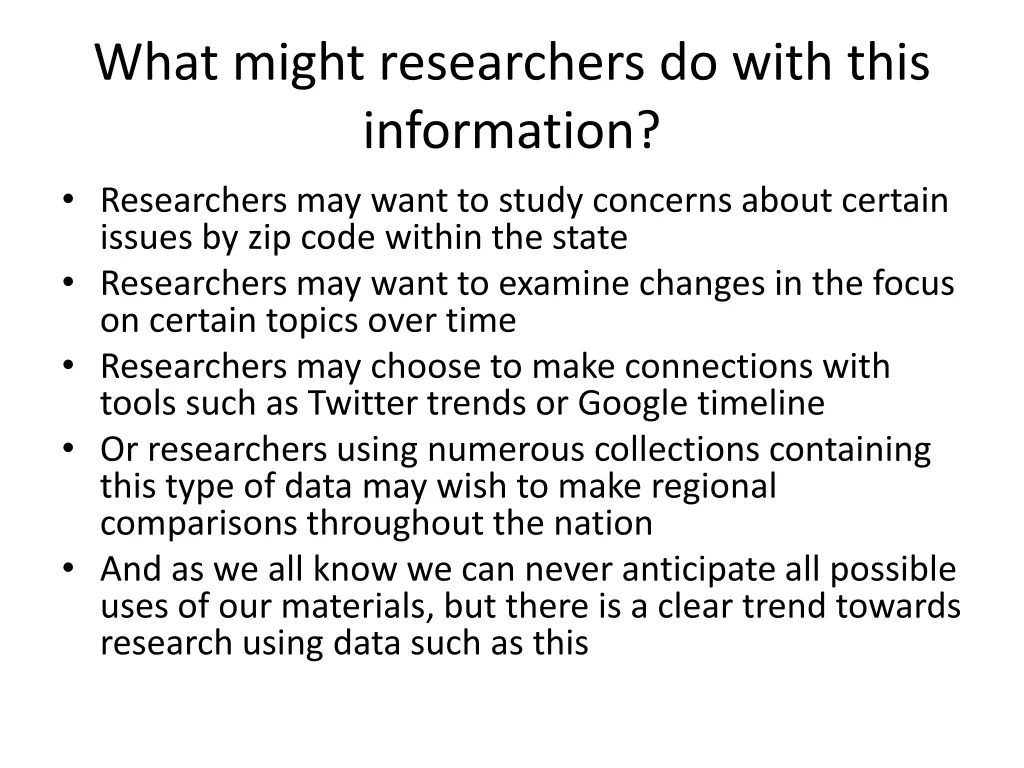 what might researchers do with this information