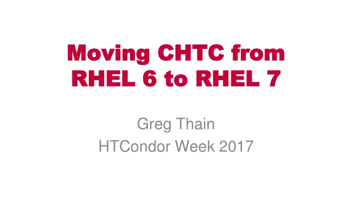 moving chtc from moving chtc from rhel 6 to rhel