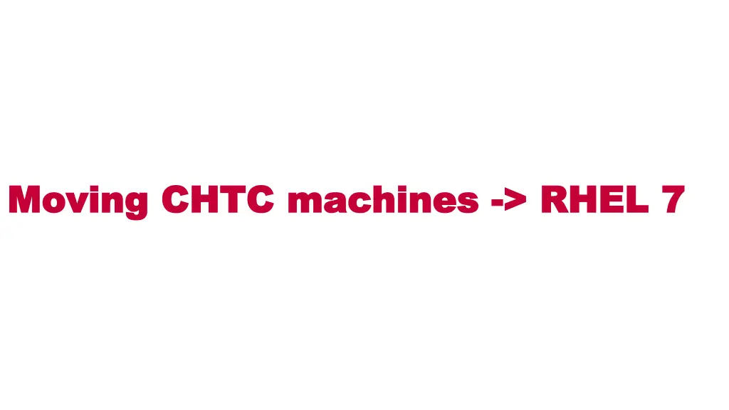 moving chtc machines moving chtc machines rhel 7