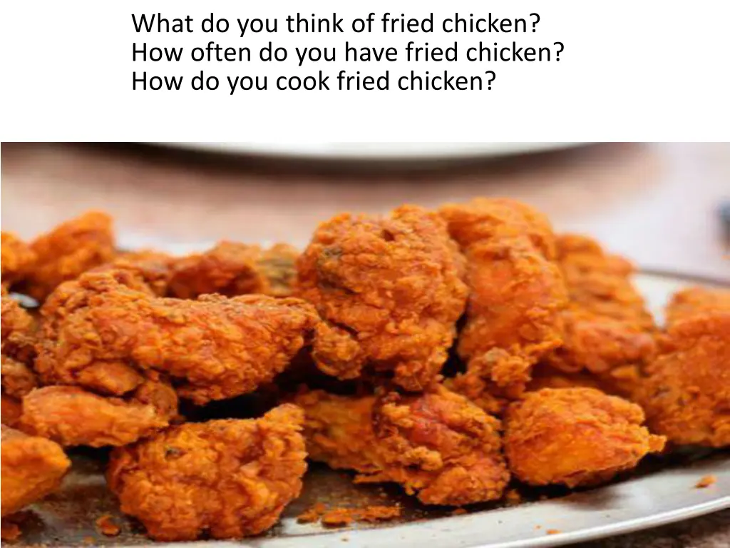 what do you think of fried chicken how often