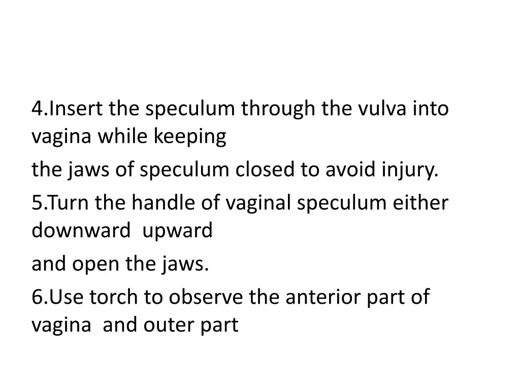 4 insert the speculum through the vulva into