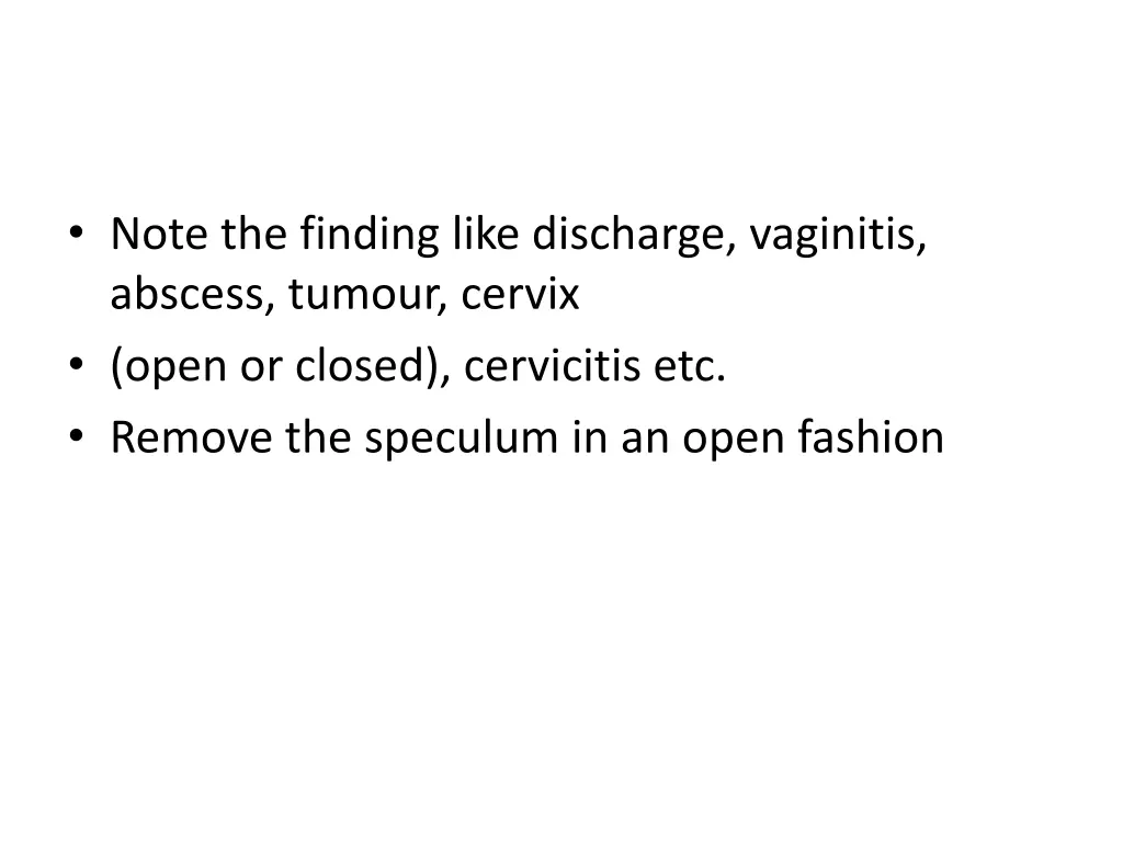 note the finding like discharge vaginitis abscess
