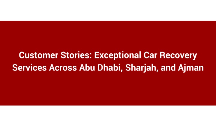 customer stories exceptional car recovery