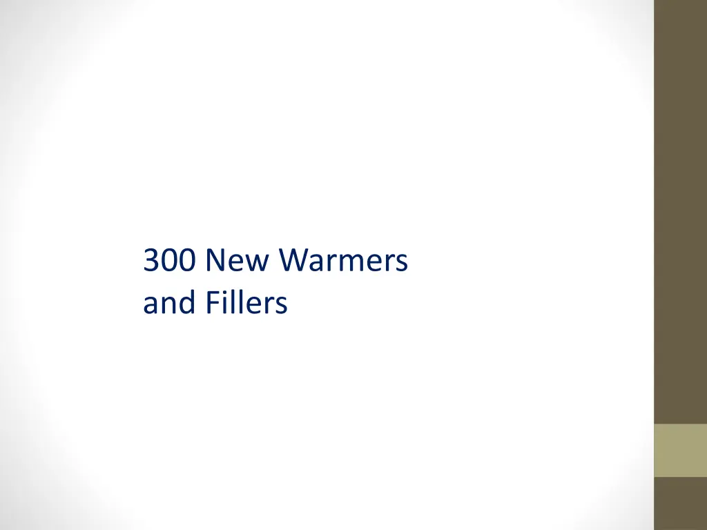 300 new warmers and fillers