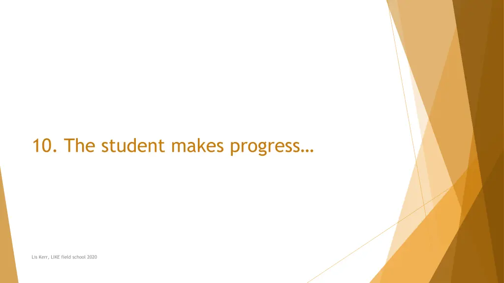 10 the student makes progress