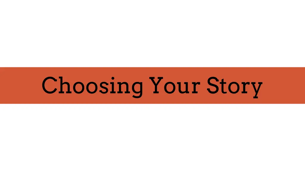 choosing your story