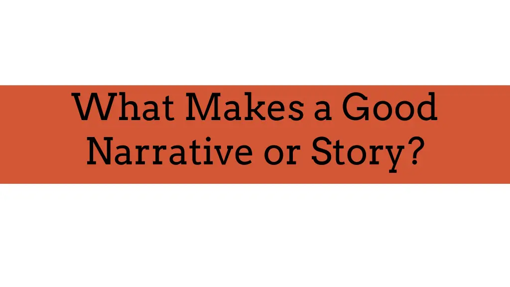 what makes a good narrative or story