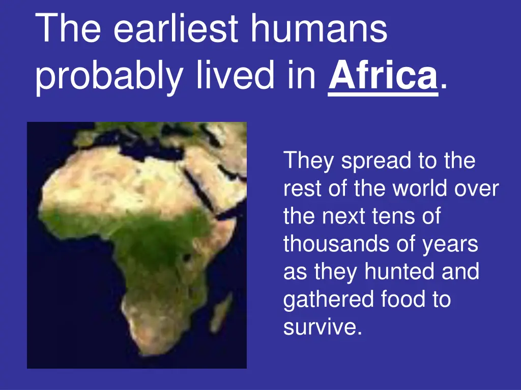 the earliest humans probably lived in africa