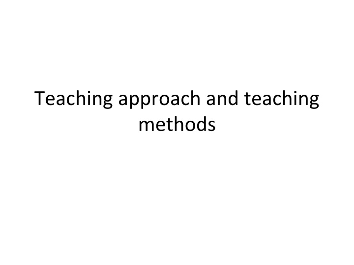 teaching approach and teaching methods