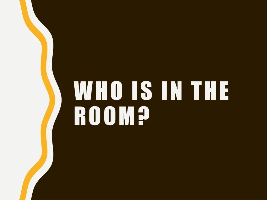 who is in the room